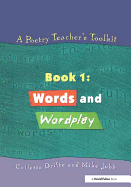 A Poetry Teacher's Toolkit: Book 1: Words and Wordplay