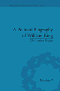 A Political Biography of William King