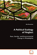 A Political Ecology of Neglect