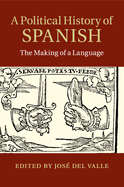 A Political History of Spanish: The Making of a Language