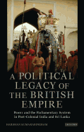 A Political Legacy of the British Empire: Power and the Parliamentary System in Post-colonial India and Sri Lanka