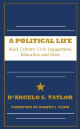 A Political Life: Black Culture, Civic Engagement, Education and Hope