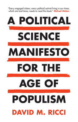 A Political Science Manifesto for the Age of Populism: Challenging Growth, Markets, Inequality and Resentment - Ricci, David M.