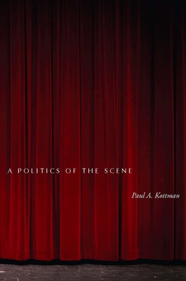 A Politics of the Scene - Kottman, Paul A.