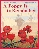 A Poppy is to Remember - Patterson, Heather; Lightburn, Ron