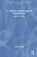 A Popular Criminology of Youth Justice: Youth on Film