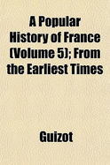 A Popular History of France (Volume 5); From the Earliest Times