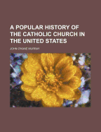 A Popular History of the Catholic Church in the United States