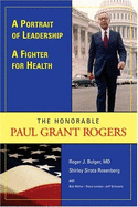 A Portrail of Leadership: A Fighter for Health - The Honorable Paul Grant Rogers