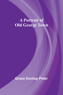 A Portrait of Old George Town