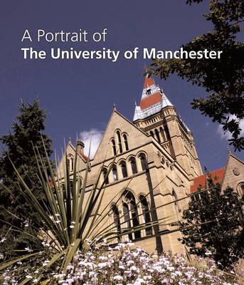 A Portrait of the University of Manchester - Pullan, Brian (Editor), and Ford, Anna (Foreword by), and Leahy, Terry, Sir (Foreword by)