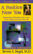 A Positive New You: Empowering Affirmations That Assist You in Taking Control of Your Life-Subliminal on One Side - Siegel, Bernie S, Dr.