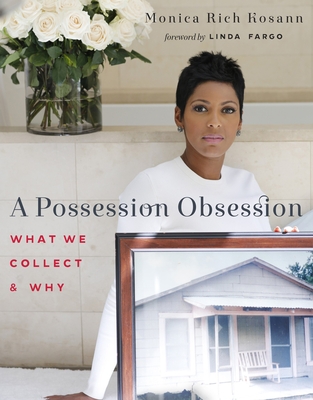 A Possession Obsession: What We Cherish and Why - Kosann, Monica Rich, and Fargo, Linda (Foreword by)