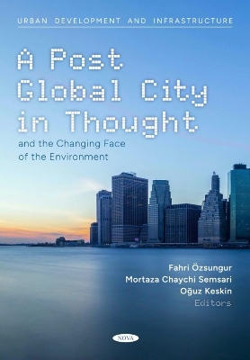 A Post Global City in Thought and the Changing Face of the Environment - zsungur, Fahri (Editor)