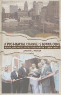 A Post-Racial Change Is Gonna Come: Newark, Cory Booker, and the Transformation of Urban America