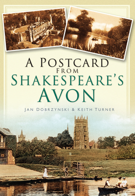 A Postcard from Shakespeare's Avon - Turner, Keith, and Dobrzynski, Jan