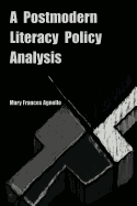 A Postmodern Literacy Policy Analysis - Steinberg, Shirley R (Editor), and Kincheloe, Joe L (Editor), and Agnello, Mary Frances