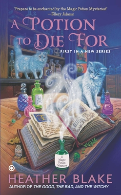 A Potion to Die for: A Magic Potion Mystery - Blake, Heather