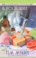 A Pour Way to Dye - Myers, Tim