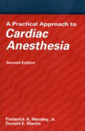 A Practical Approach to Cardiac Anesthesia - Hensley, Frederick A, Jr.