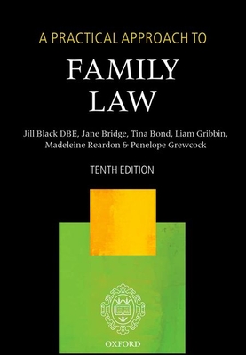 A Practical Approach to Family Law - Black DBE, The Right Honourable Lady Justice Jill, and Bridge, Jane, and Bond, Tina