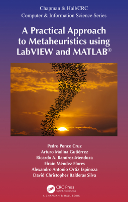 A Practical Approach to Metaheuristics using LabVIEW and MATLAB - Ponce-Cruz, Pedro, and Gutirrez, Arturo Molina, and Ramrez-Mendoza, Ricardo A.