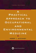 A Practical Approach to Occupational and Environmental Medicine - Evans, Donald R, and McCunney, Robert J, MD, MPH (Editor), and Rountree, Paul P, MD (Editor)
