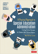A Practical Approach to Special Education Administration: Creating Positive Outcomes for Students with Different Abilities