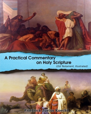 A Practical Commentary On Holy Scripture (Old Testament): Illustrated - D, D, and Knecht, Frederick Justus