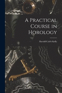A Practical Course in Horology