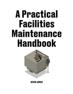 A Practical Facilities Maintenance Handbook