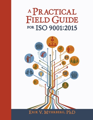 A Practical Field Guide for ISO 9001: 2015 - Myhrberg, Erik V