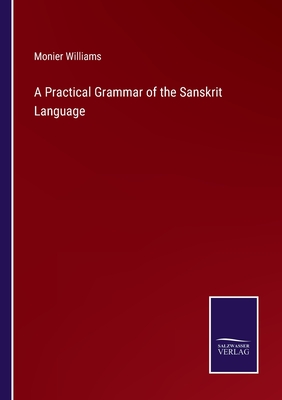 A Practical Grammar of the Sanskrit Language - Williams, Monier