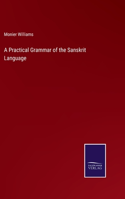 A Practical Grammar of the Sanskrit Language - Williams, Monier