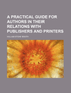 A Practical Guide for Authors in Their Relations with Publishers and Printers