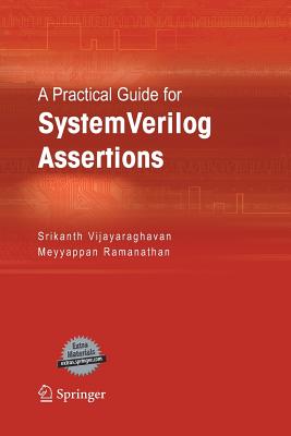 A Practical Guide for Systemverilog Assertions - Vijayaraghavan, Srikanth, and Ramanathan, Meyyappan