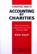 A Practical Guide to Accounting by Charities: New Accounting Regulations and the SORP