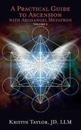 A Practical Guide to Ascension with Archangel Metatron Volume 2
