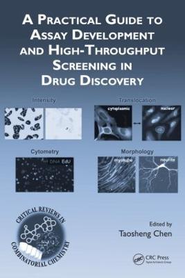 A Practical Guide to Assay Development and High-Throughput Screening in Drug Discovery - Chen, Taosheng