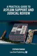 A Practical Guide to Asylum Support and Judicial Review