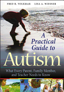 A Practical Guide to Autism: What Every Parent, Family Member, and Teacher Needs to Know