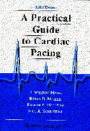 A Practical Guide to Cardiac Pacing - Moses, H Weston, MD, and Moulton, Kreigh P, and Schneider, Joel A
