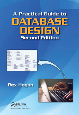 A Practical Guide to Database Design - Hogan, Rex
