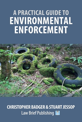 A Practical Guide to Environmental Enforcement - Badger, Christopher, and Jessop, Stuart
