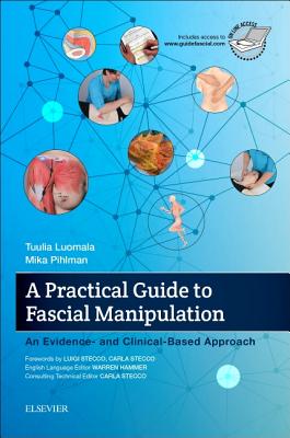 A Practical Guide to Fascial Manipulation: An Evidence- And Clinical-Based Approach - Luomala, Tuulia, and Pihlman, Mika