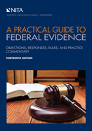 A Practical Guide to Federal Evidence: Objections, Responses, Rules, and Practice Commentary