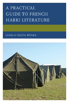 A Practical Guide to French Harki Literature - Moser, Keith (Editor), and Enjelvin, Geraldine (Contributions by), and Fabbiano, Giulia (Contributions by)