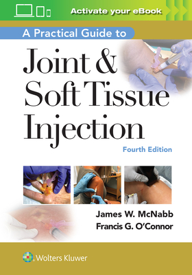 A Practical Guide to Joint & Soft Tissue Injection - McNabb, James W, Dr., and O'Connor, Francis