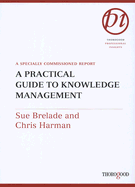 A Practical Guide to Knowledge Management: A Specially Commissioned Report