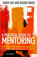A Practical Guide to Mentoring: How to Help Others Achieve Their Goals